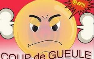 COUP DE GUEULE